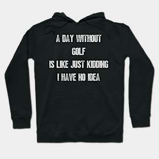 A Day Without Golf Hoodie